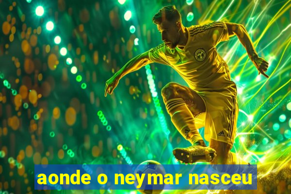 aonde o neymar nasceu